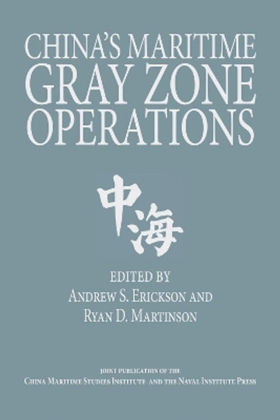 China's Maritime Gray Zone Operations by Andrew S. Erickson 9781682479018