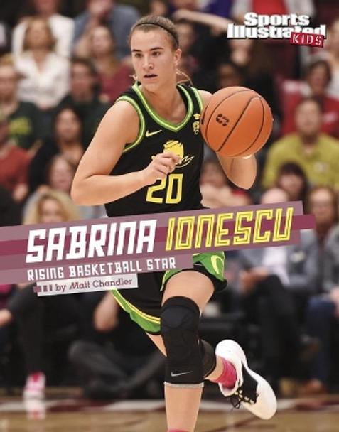 Sabrina Ionescu: Rising Basketball Star by Matt Chandler 9781666323368