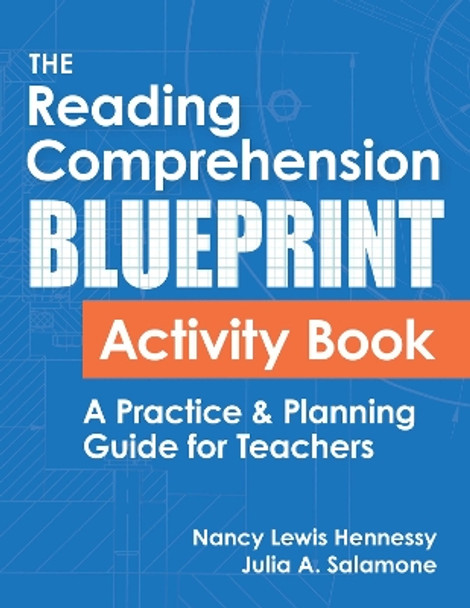 The Reading Comprehension Blueprint Activity Book: A Practice & Planning Guide for Teachers by Nancy Lewis Hennessy 9781681257624
