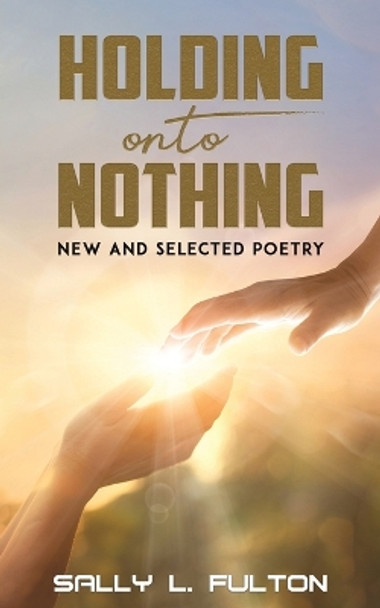 Holding onto Nothing by Sally L Fulton 9781685627324