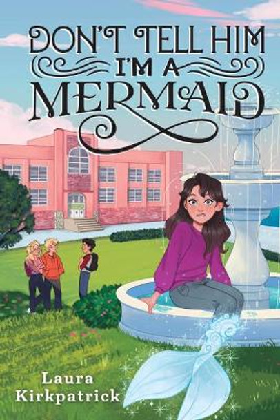 Don'T Tell Him I'm a Mermaid by Laura Kirkpatrick 9781728214238