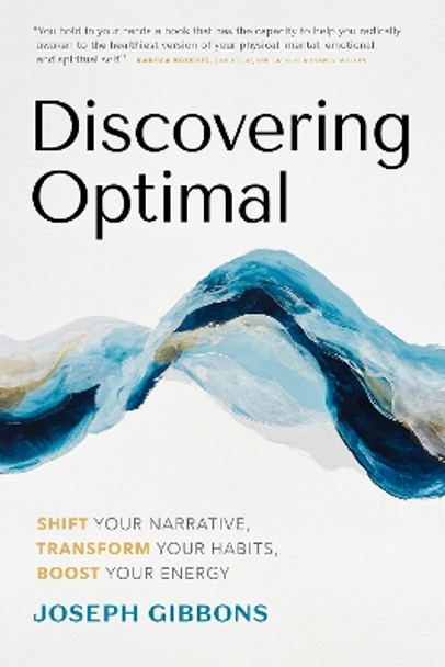 Discovering Optimal: Build Your Unique Blueprint for Health and Happiness by Joseph Gibbons, CSSP 9781773272115