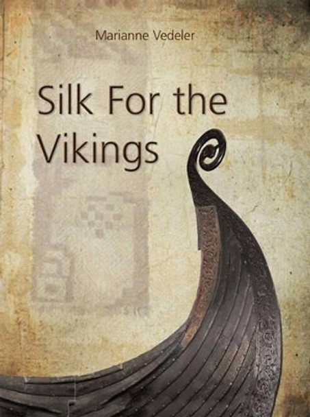 Silk for the Vikings by Marianne Vedeler 9781782972150