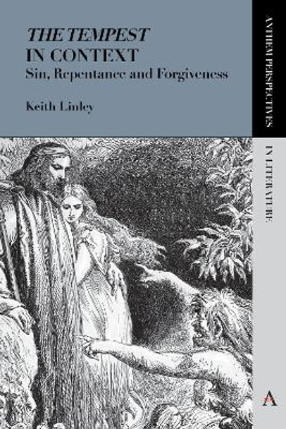 'The Tempest' in Context: Sin, Repentance and Forgiveness by Keith Linley 9781783083756