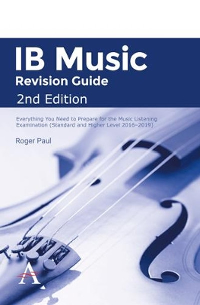 IB Music Revision Guide 2nd Edition: Everything you need to prepare for the Music Listening Examination (Standard and Higher Level 2016-2019) by Roger Paul 9781783085828