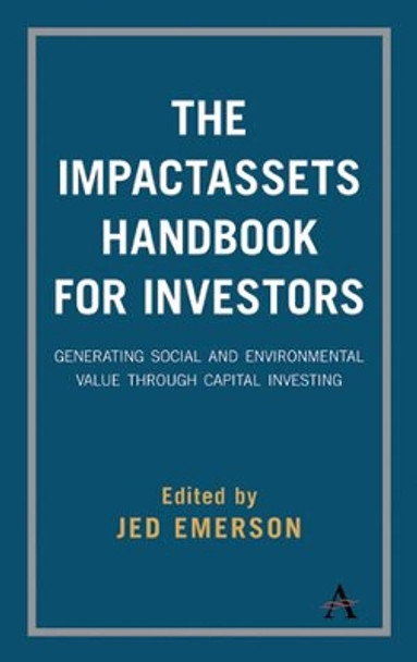 The ImpactAssets Handbook for Investors: Generating Social and Environmental Value through Capital Investing by Jed Emerson 9781783088614