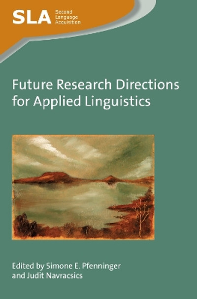 Future Research Directions for Applied Linguistics by Simone E. Pfenninger 9781783097128