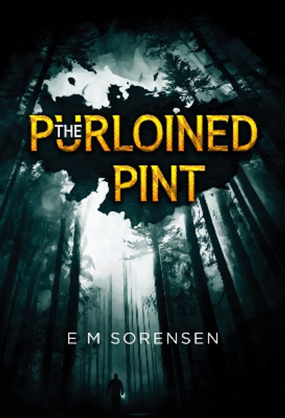 The Purloined Pint by E. M. Sorensen 9781804393581