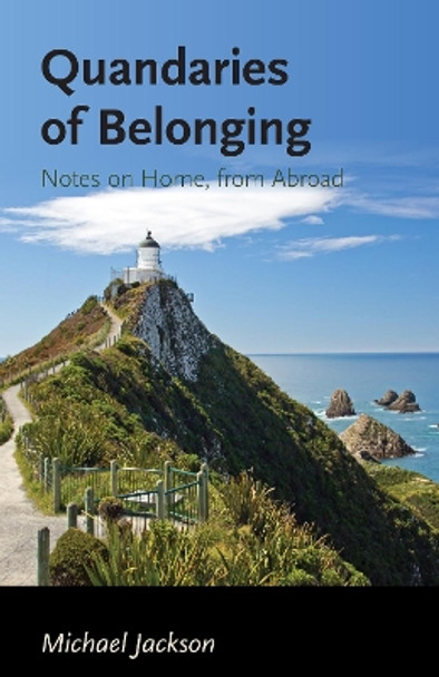 Quandaries of Belonging: Notes on Home, from Abroad by Michael D. Jackson 9781785276415