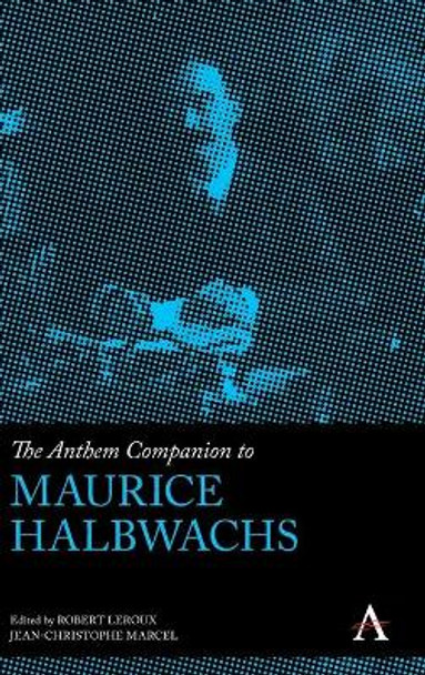 The Anthem Companion to Maurice Halbwachs by Robert Leroux 9781785276804