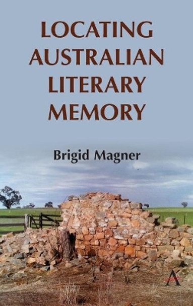 Locating Australian Literary Memory by Brigid Magner 9781785271076