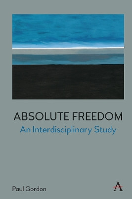Positive Freedom: An Interdisciplinary Study by Paul Gordon 9781839985171