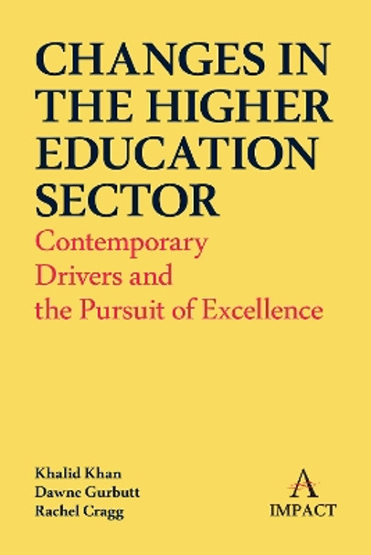 Changes in the Higher Education Sector: Contemporary Drivers and the Pursuit of Excellence by Khalid Khan 9781839981975