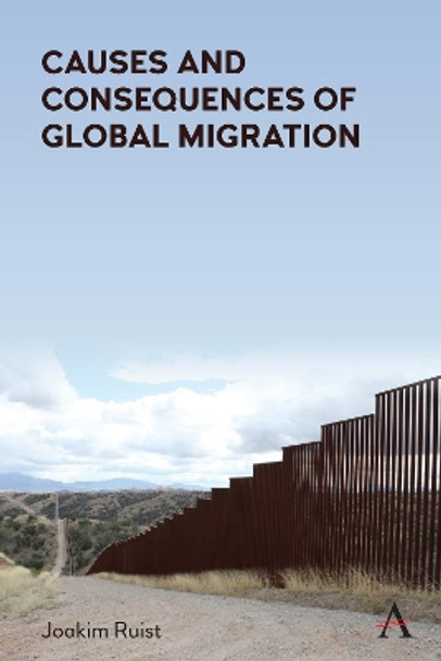 Causes and Consequences of Global Migration by Joakim Ruist 9781839985386