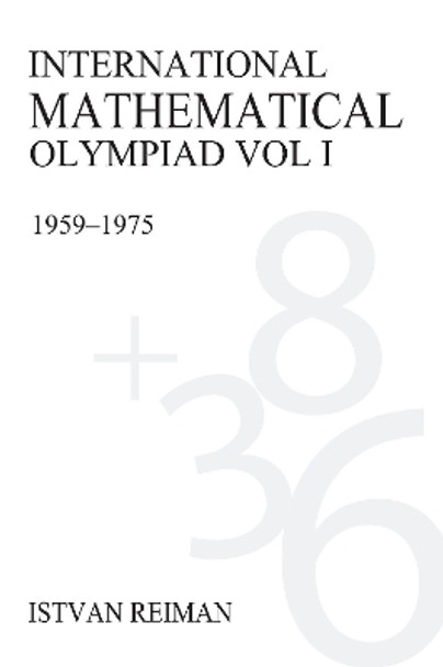 International Mathematical Olympiad Volume 1: 1959-1975 by Istvan Reiman 9781843311973