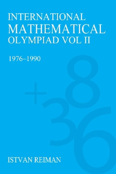 International Mathematical Olympiad Volume 2: 1976-1990 by Istvan Reiman 9781843311997