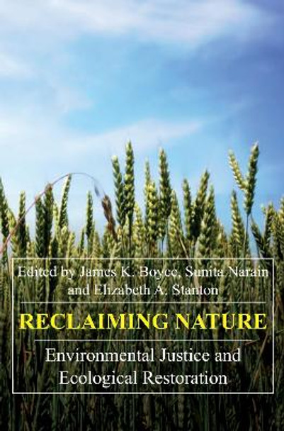 Reclaiming Nature: Environmental Justice and Ecological Restoration by James K. Boyce 9781843312352