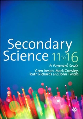 Secondary Science 11 to 16: A Practical Guide by Gren Ireson 9781849201261