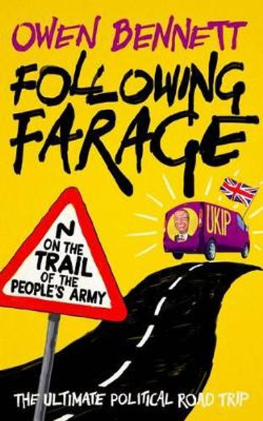 Following Farage: On the March with the People's Army by Owen Bennett 9781849548694