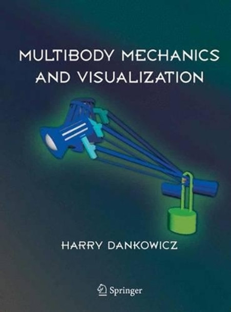 Multibody Mechanics and Visualization by Harry Dankowicz 9781849969239