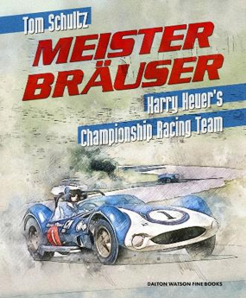 Meister Brauser: Harry Heuer's Championship Racing Team by Tom Schultz 9781854433046