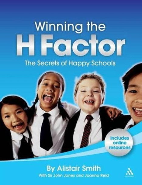 Winning the H Factor: The Secrets of Happy Schools by Alistair Smith 9781855395701