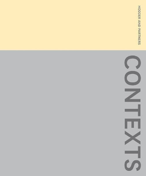 Contexts: The Work of Hodder + Partners by Stephen Hodder 9781859468265