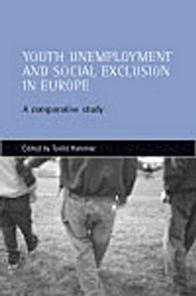 Youth unemployment and social exclusion in Europe: A comparative study by Torild Hammer 9781861343680