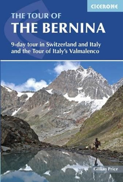 The Tour of the Bernina: 9 day tour in Switzerland and Italy and Tour of Italy's Valmalenco by Gillian Price 9781852847524