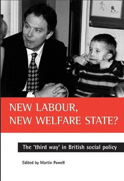 New Labour, new welfare state?: The 'third way' in British social policy by Martin Powell 9781861341518