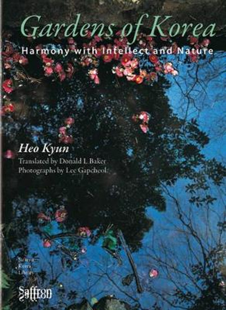 Gardens of Korea: Harmony with Intellect and Nature by Heo Kyun 9781872843841