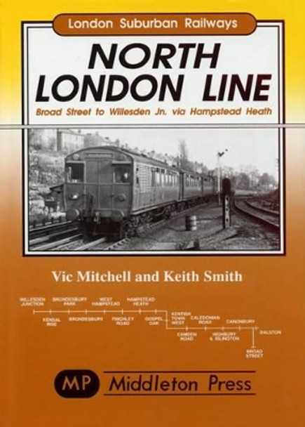 North London Line: Broad Street to Willesden Jn. via Hamstead Heath by Vic Mitchell 9781873793947