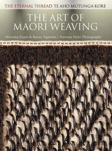 The Art of M?ori Weaving: The Eternal Thread by Miriama Evans 9781869691615