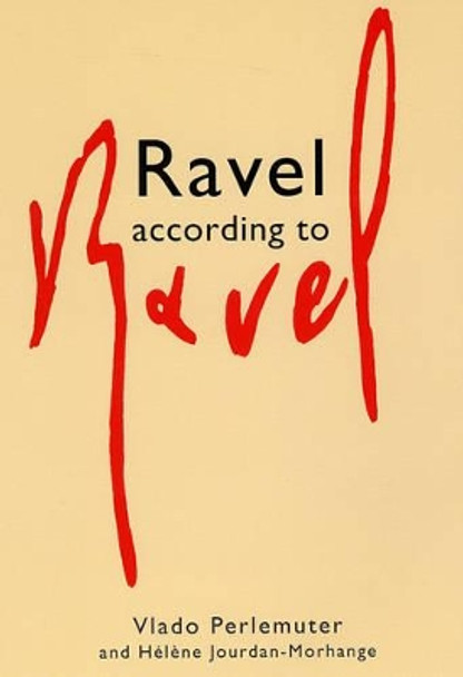 Ravel According to Ravel by Vlado Perlemuter 9781871082784