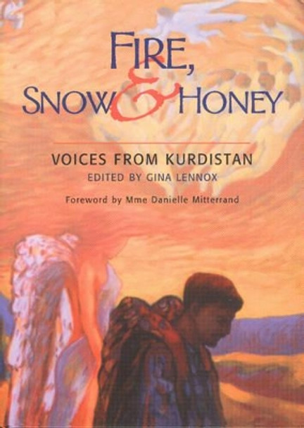 Fire, Snow and Honey: Voices from Kurdistan by Gina Lennox 9781875684700