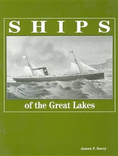 Ships of the Great Lakes by James P Barry 9781882376261