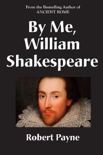 By Me, William Shakespeare by Robert Payne 9781883283988