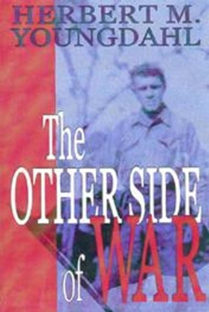 Other Side of War by Herbert M. Youngdahl 9781885003577