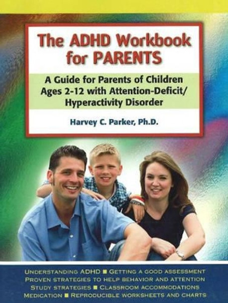 Adhd Workbook for Parents by Harvey C. Parker 9781886941625