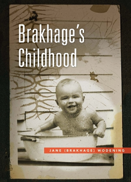 Brakhage's Childhood by Jane Wodening 9781887123839