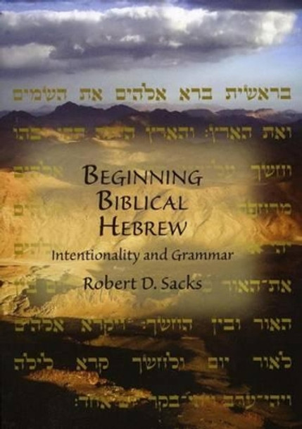 Beginning Biblical Hebrew: Intentionality and Grammar by Robert D. Sacks 9781888009330