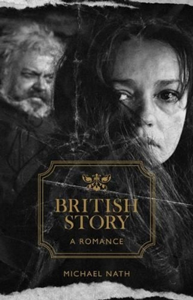 British Story: A Romance by Michael Nath 9781901927603