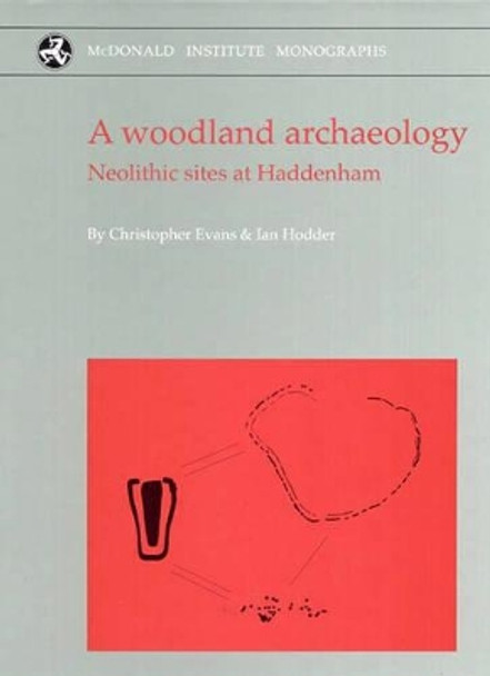 A A Woodland Archaeology: Volume 1: A Woodland Archaeology by Christopher Evans 9781902937311