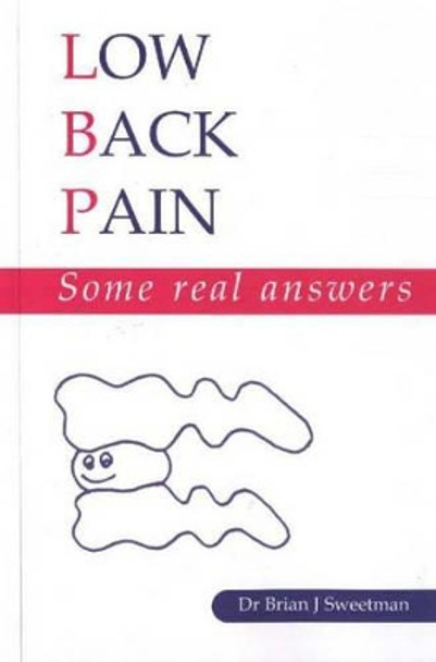 Low Back Pain: Some Real Answers by B. Sweetman 9781903378410