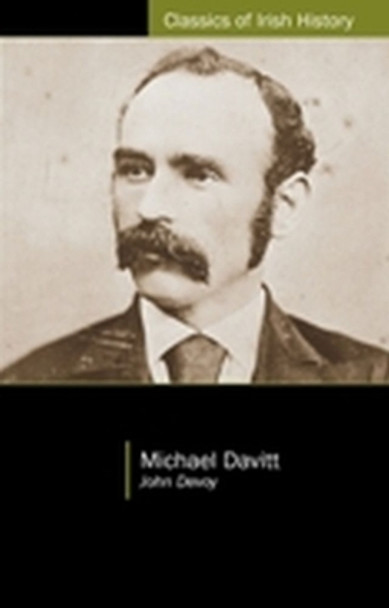 Michael Davitt: From the &quot;Gaelic American&quot; by John Devoy 9781904558736