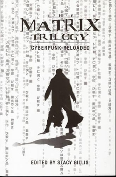 The Matrix Trilogy - Cyberpunk Reloaded by Stacy Gillis 9781904764335