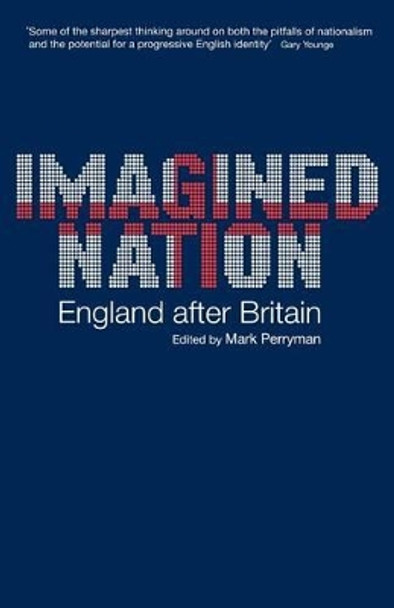 Imagined Nation: England After Britain by Mark Perryman 9781905007738
