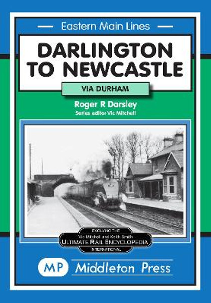 Darlington to Newcastle: Via Durham by Roger Darsley 9781904474982