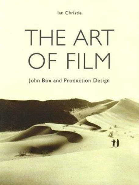 The Art of Film - John Box and Production Design by Ian Christie 9781905674947