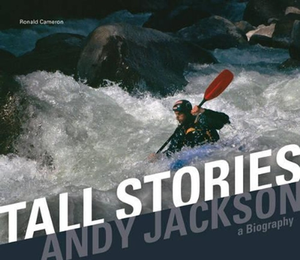 Tall Stories: Andy Jackson a Biography by Ron Cameron 9781906095086